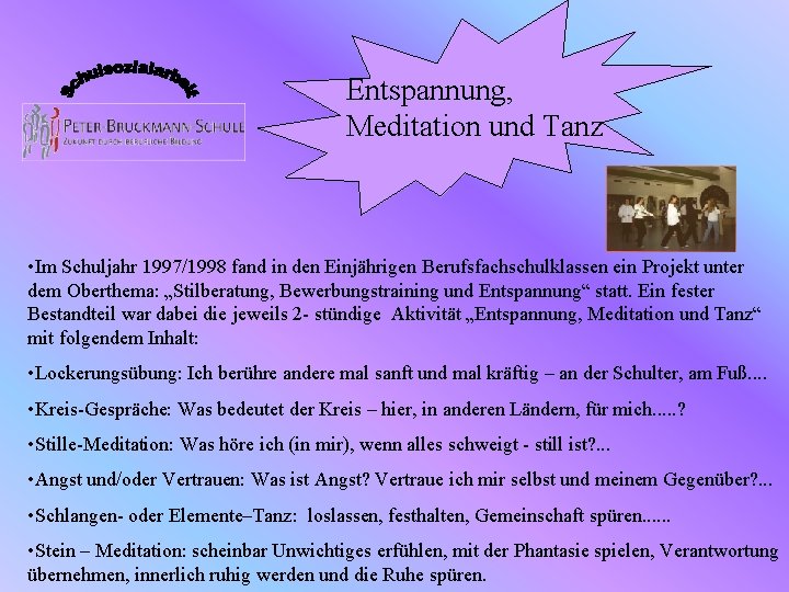 Entspannung, Meditation und Tanz • Im Schuljahr 1997/1998 fand in den Einjährigen Berufsfachschulklassen ein