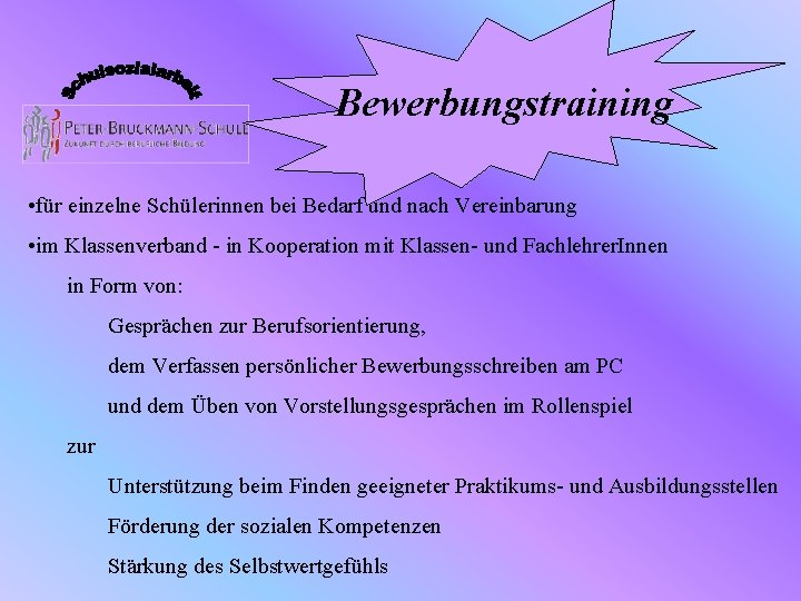 Bewerbungstraining • für einzelne Schülerinnen bei Bedarf und nach Vereinbarung • im Klassenverband -