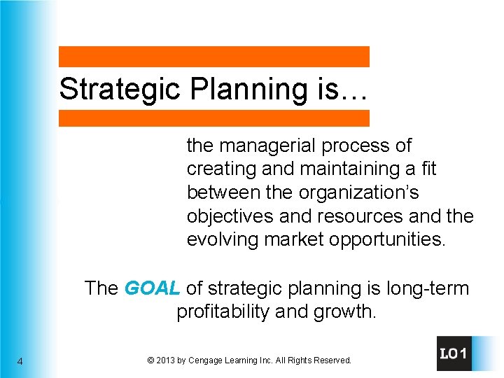 Strategic Planning is… the managerial process of creating and maintaining a fit between the