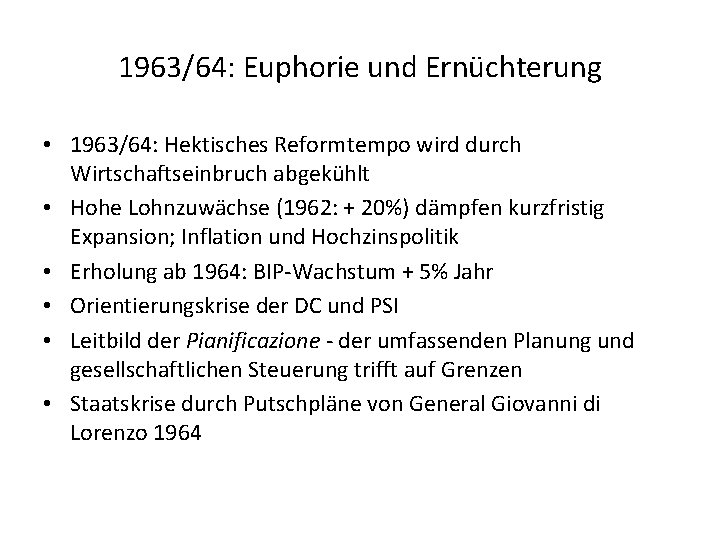 1963/64: Euphorie und Ernüchterung • 1963/64: Hektisches Reformtempo wird durch Wirtschaftseinbruch abgekühlt • Hohe