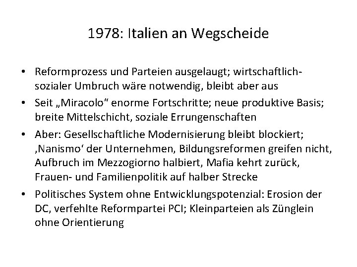 1978: Italien an Wegscheide • Reformprozess und Parteien ausgelaugt; wirtschaftlichsozialer Umbruch wäre notwendig, bleibt