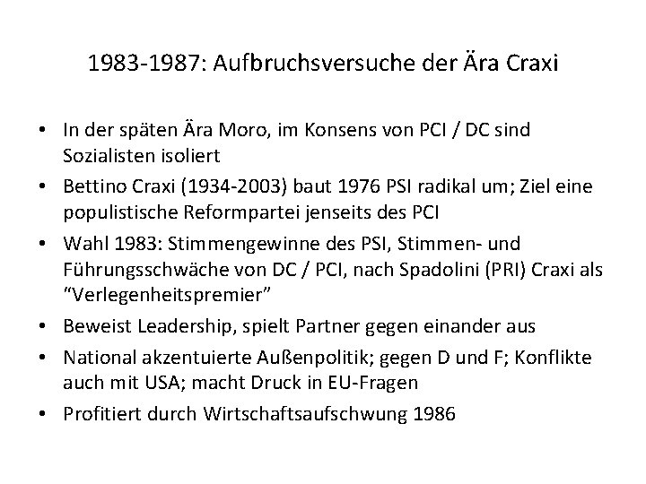 1983 -1987: Aufbruchsversuche der Ära Craxi • In der späten Ära Moro, im Konsens