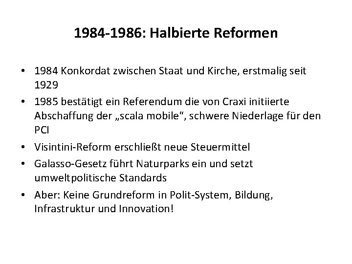 1984 -1986: Halbierte Reformen • 1984 Konkordat zwischen Staat und Kirche, erstmalig seit 1929