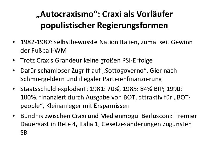 „Autocraxismo“: Craxi als Vorläufer populistischer Regierungsformen • 1982 -1987: selbstbewusste Nation Italien, zumal seit