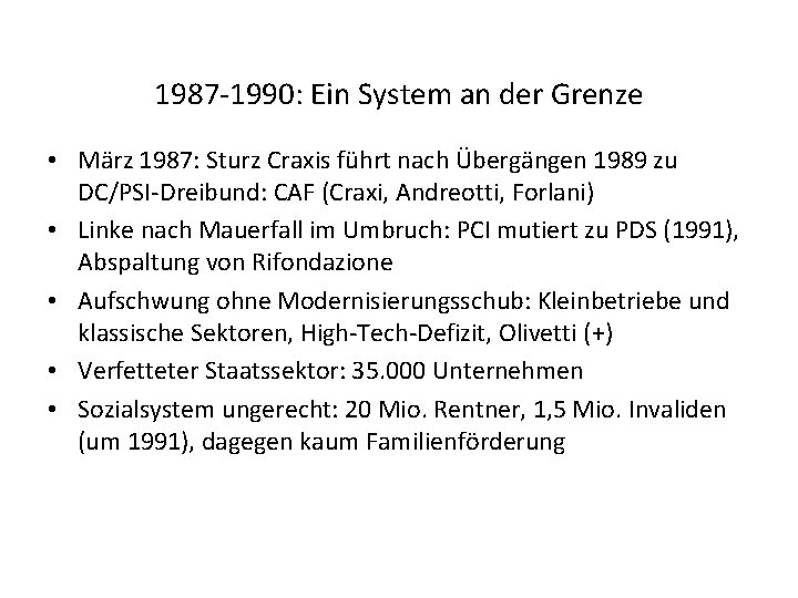 1987 -1990: Ein System an der Grenze • März 1987: Sturz Craxis führt nach