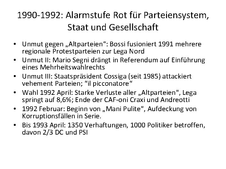 1990 -1992: Alarmstufe Rot für Parteiensystem, Staat und Gesellschaft • Unmut gegen „Altparteien“: Bossi