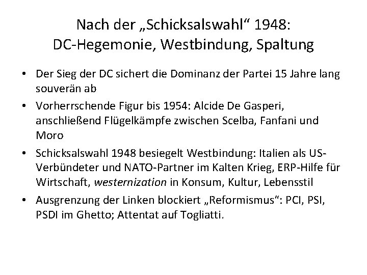 Nach der „Schicksalswahl“ 1948: DC-Hegemonie, Westbindung, Spaltung • Der Sieg der DC sichert die