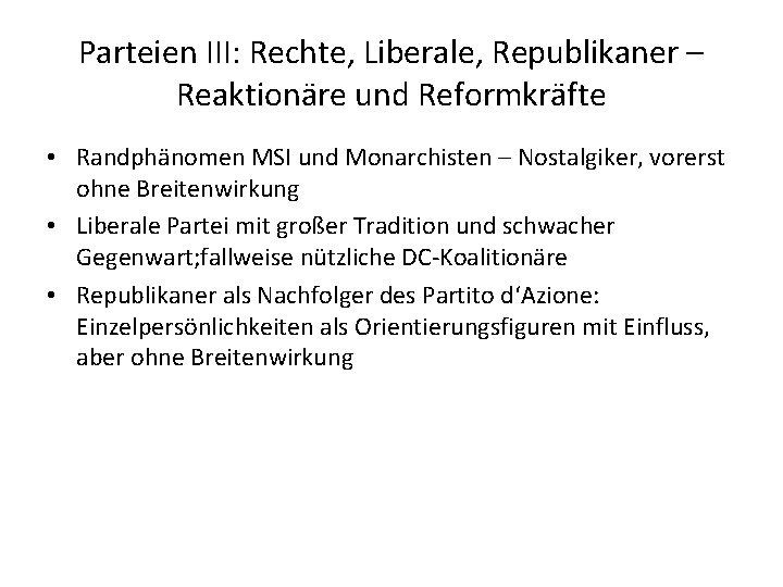 Parteien III: Rechte, Liberale, Republikaner – Reaktionäre und Reformkräfte • Randphänomen MSI und Monarchisten