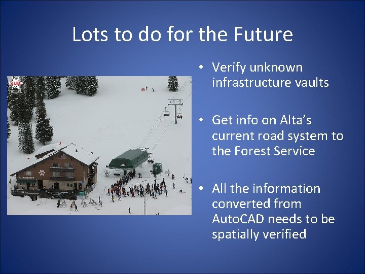 Lots to do for the Future • Verify unknown infrastructure vaults • Get info