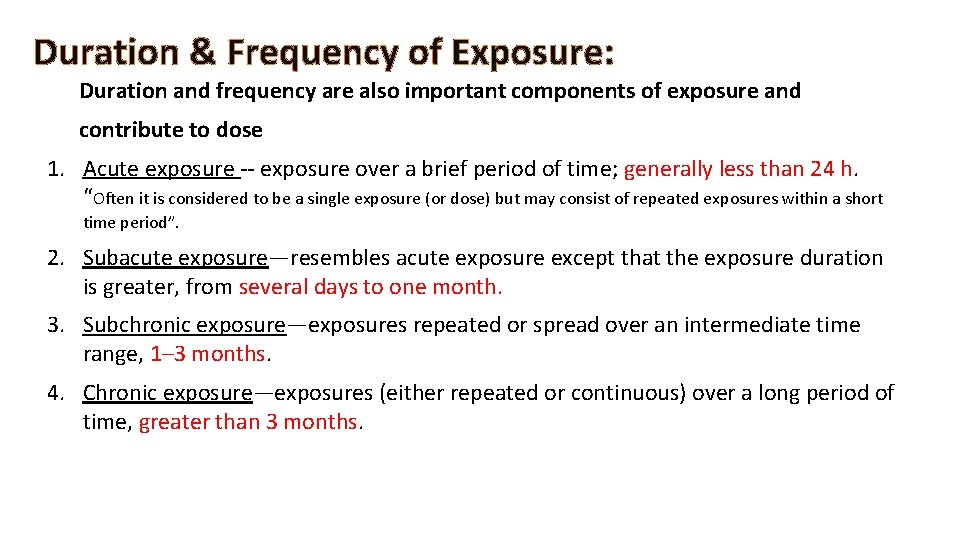 Duration & Frequency of Exposure: Duration and frequency are also important components of exposure