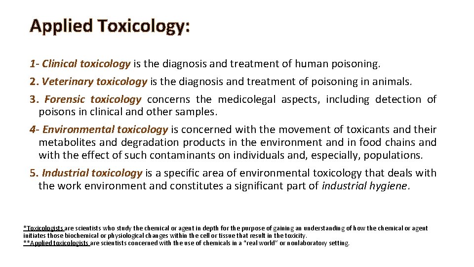 Applied Toxicology: 1 - Clinical toxicology is the diagnosis and treatment of human poisoning.