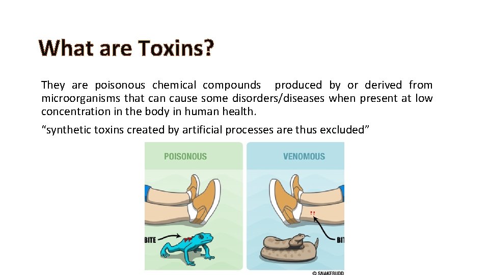 What are Toxins? They are poisonous chemical compounds produced by or derived from microorganisms