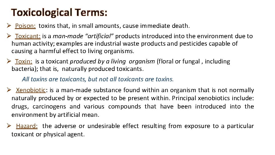 Toxicological Terms: Ø Poison: toxins that, in small amounts, cause immediate death. Ø Toxicant:
