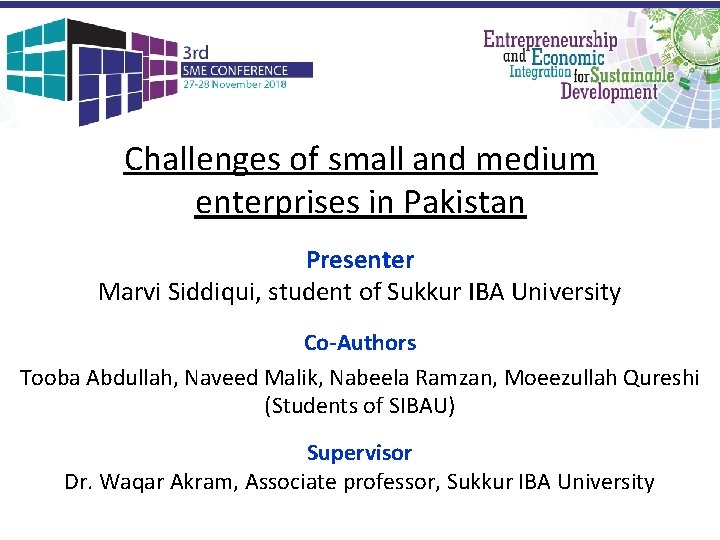 Challenges of small and medium enterprises in Pakistan Presenter Marvi Siddiqui, student of Sukkur