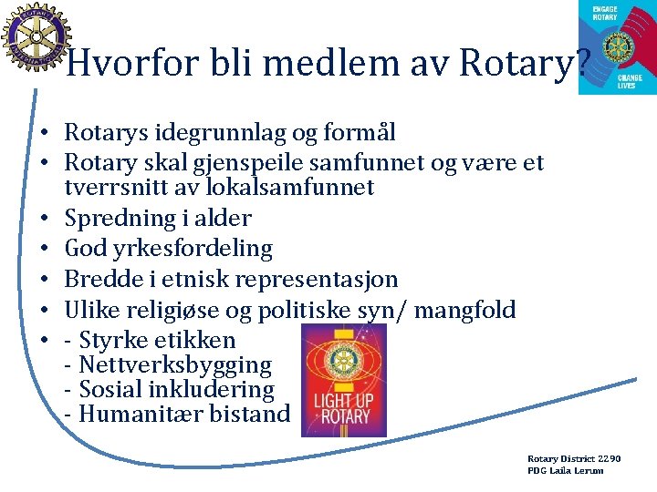 Hvorfor bli medlem av Rotary? • Rotarys idegrunnlag og formål • Rotary skal gjenspeile