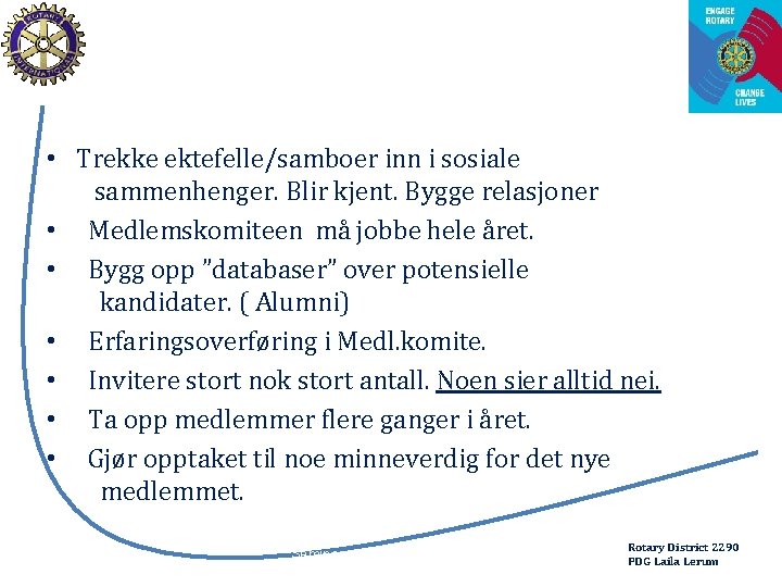  • Trekke ektefelle/samboer inn i sosiale sammenhenger. Blir kjent. Bygge relasjoner • Medlemskomiteen