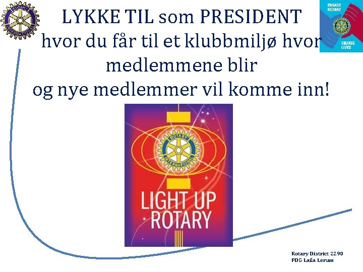 LYKKE TIL som PRESIDENT hvor du får til et klubbmiljø hvor medlemmene blir og