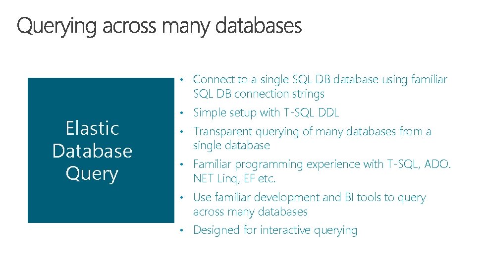  • Connect to a single SQL DB database using familiar SQL DB connection