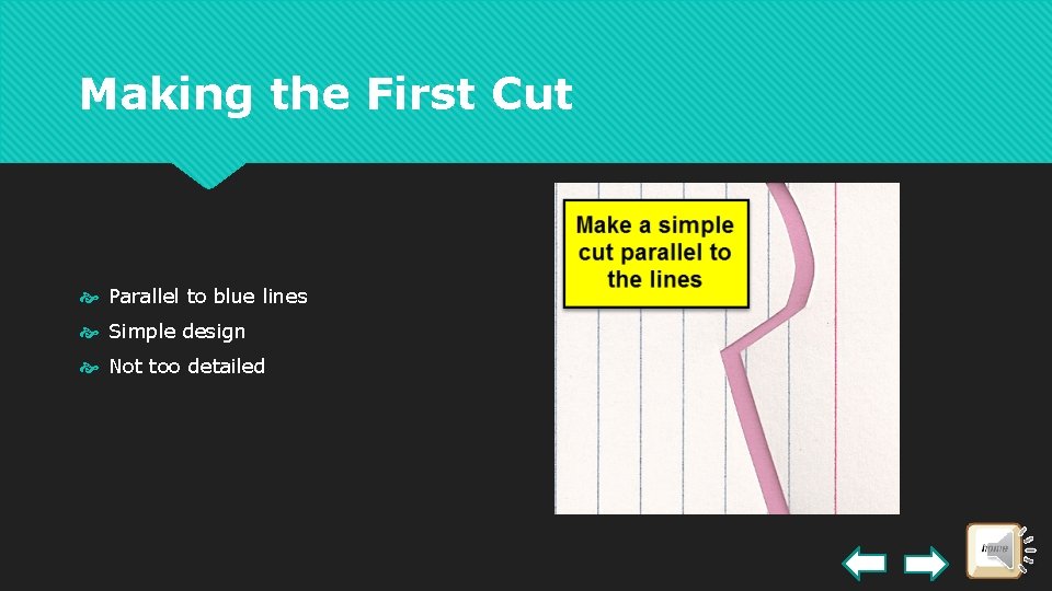 Making the First Cut Parallel to blue lines Simple design Not too detailed 