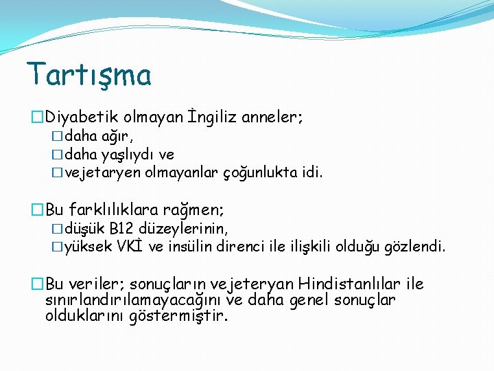 Tartışma �Diyabetik olmayan İngiliz anneler; �daha ağır, �daha yaşlıydı ve �vejetaryen olmayanlar çoğunlukta idi.