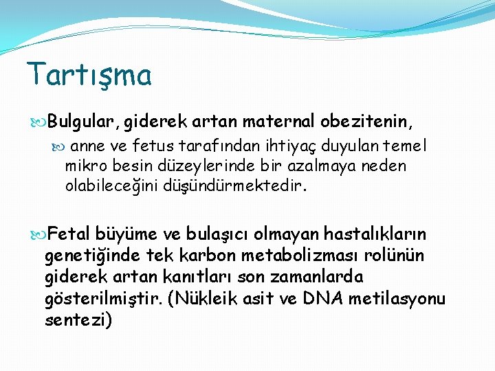 Tartışma Bulgular, giderek artan maternal obezitenin, anne ve fetus tarafından ihtiyaç duyulan temel mikro