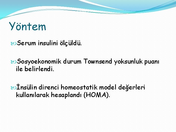 Yöntem Serum insulini ölçüldü. Sosyoekonomik durum Townsend yoksunluk puanı ile belirlendi. İnsülin direnci homeostatik