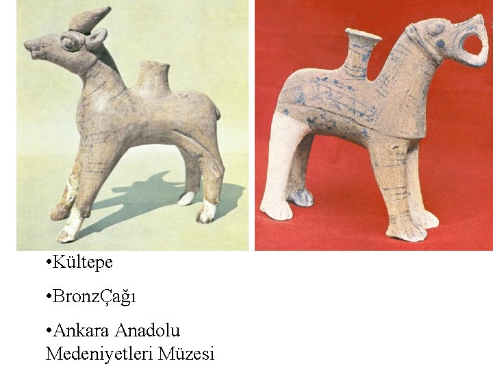 • Kültepe • BronzÇağı • Ankara Anadolu Medeniyetleri Müzesi • Kültepe • BronzÇağı • Ankara Anadolu Medeniyetleri Müzesi