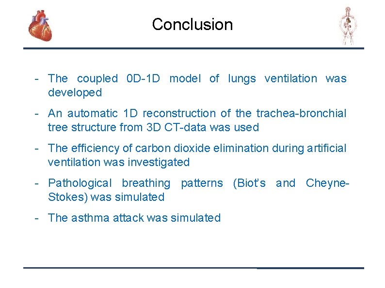 Conclusion - The coupled 0 D-1 D model of lungs ventilation was developed -
