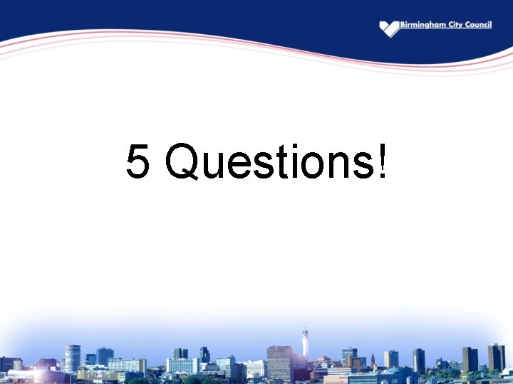 5 Questions! 