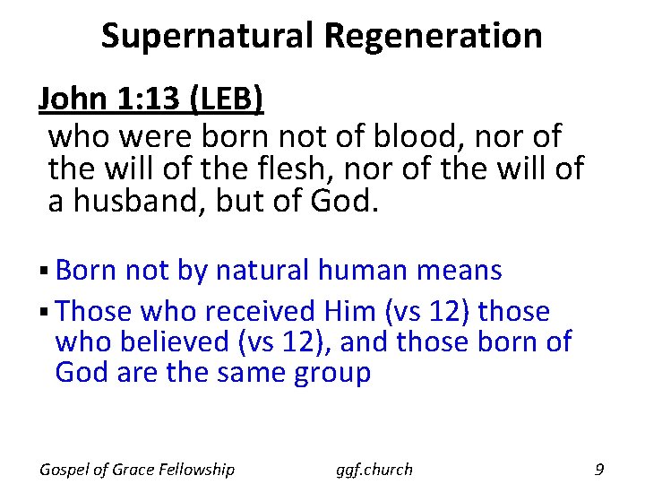 Supernatural Regeneration John 1: 13 (LEB) who were born not of blood, nor of