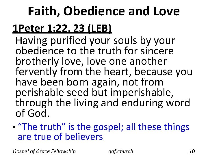 Faith, Obedience and Love 1 Peter 1: 22, 23 (LEB) Having purified your souls