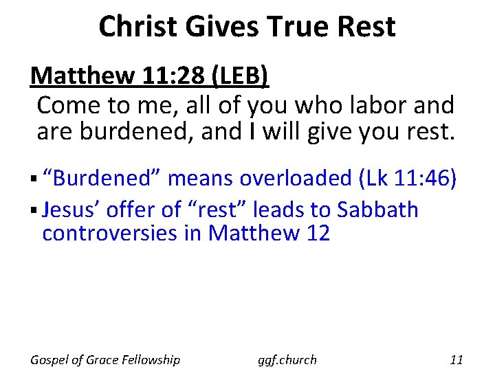 Christ Gives True Rest Matthew 11: 28 (LEB) Come to me, all of you