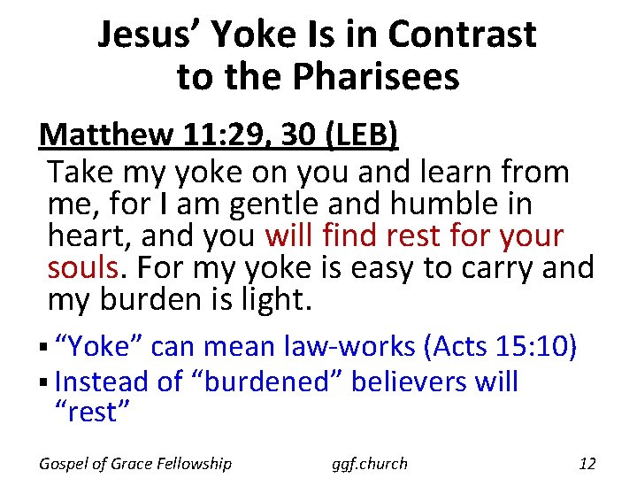 Jesus’ Yoke Is in Contrast to the Pharisees Matthew 11: 29, 30 (LEB) Take