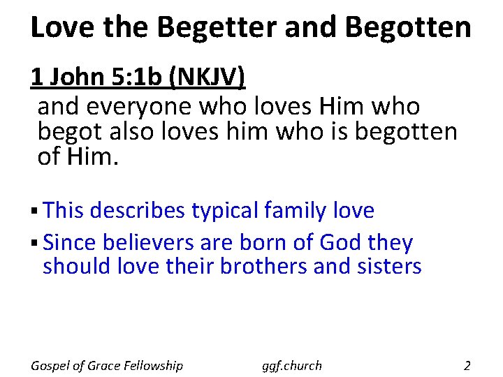 Love the Begetter and Begotten 1 John 5: 1 b (NKJV) and everyone who