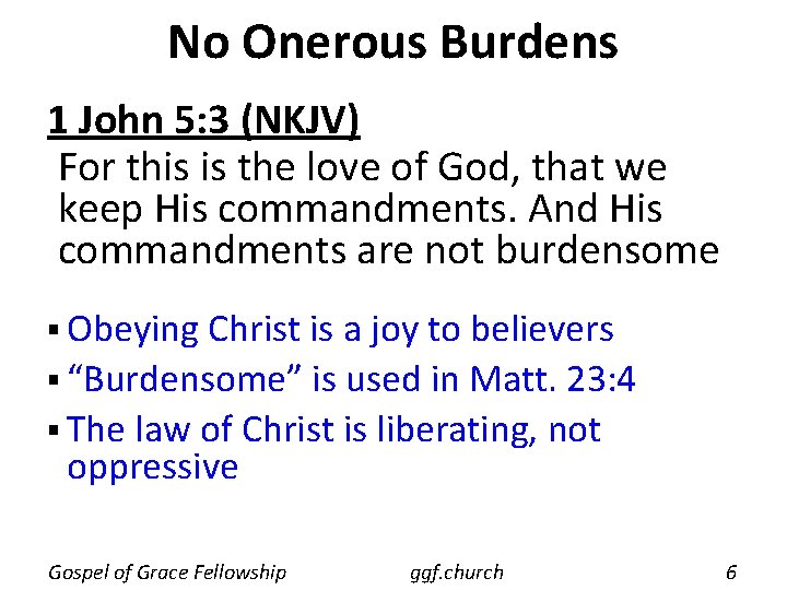 No Onerous Burdens 1 John 5: 3 (NKJV) For this is the love of