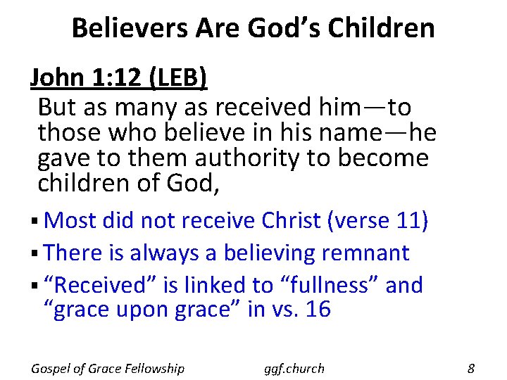 Believers Are God’s Children John 1: 12 (LEB) But as many as received him—to