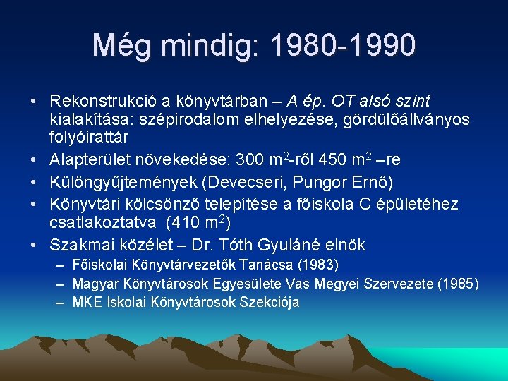 Még mindig: 1980 -1990 • Rekonstrukció a könyvtárban – A ép. OT alsó szint