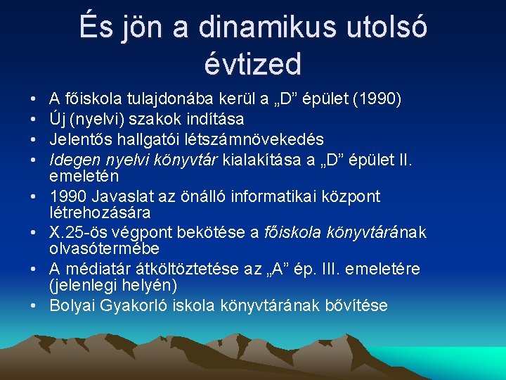 És jön a dinamikus utolsó évtized • • A főiskola tulajdonába kerül a „D”