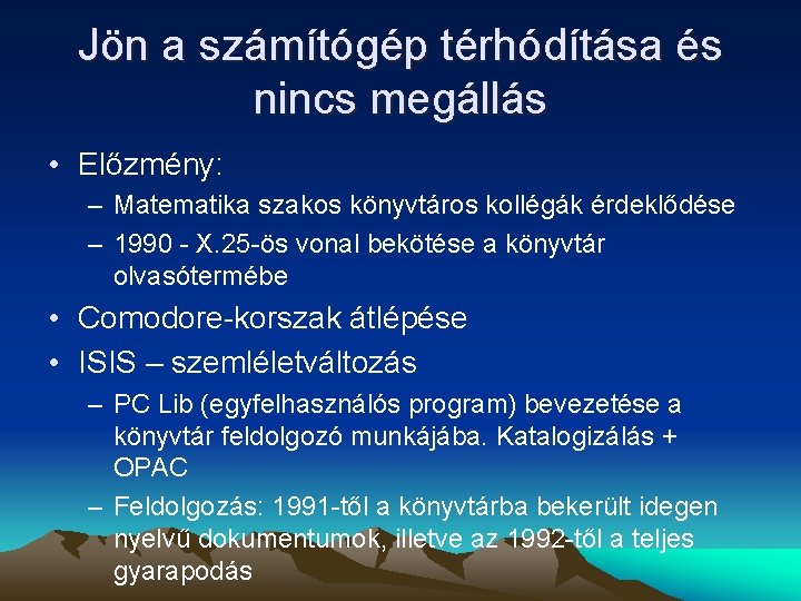 Jön a számítógép térhódítása és nincs megállás • Előzmény: – Matematika szakos könyvtáros kollégák