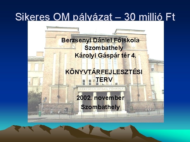 Sikeres OM pályázat – 30 millió Ft Berzsenyi Dániel Főiskola Szombathely Károlyi Gáspár tér