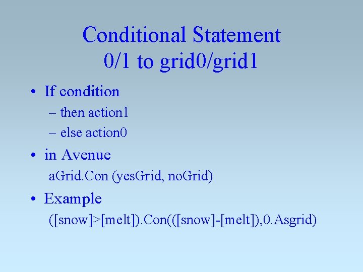 Conditional Statement 0/1 to grid 0/grid 1 • If condition – then action 1