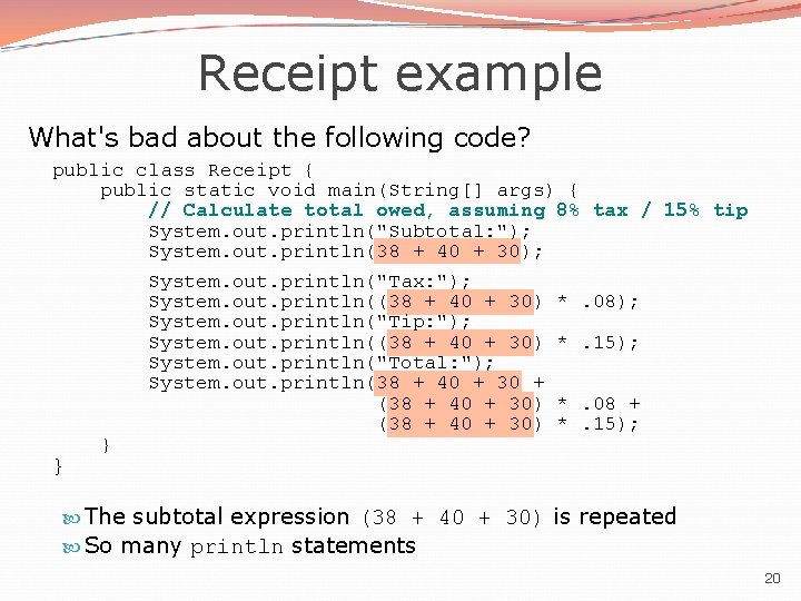 Receipt example What's bad about the following code? public class Receipt { public static