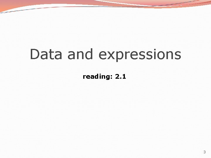 Data and expressions reading: 2. 1 3 