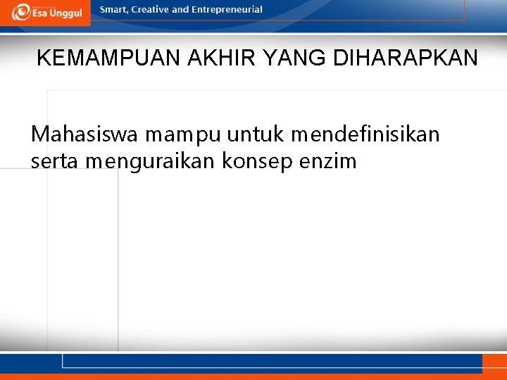 KEMAMPUAN AKHIR YANG DIHARAPKAN Mahasiswa mampu untuk mendefinisikan serta menguraikan konsep enzim 