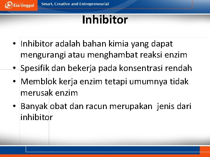 Inhibitor • Inhibitor adalah bahan kimia yang dapat mengurangi atau menghambat reaksi enzim •