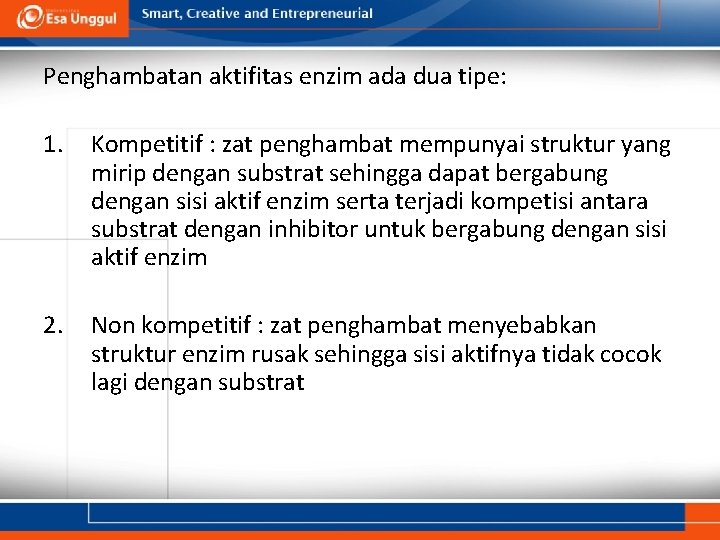 Penghambatan aktifitas enzim ada dua tipe: 1. Kompetitif : zat penghambat mempunyai struktur yang