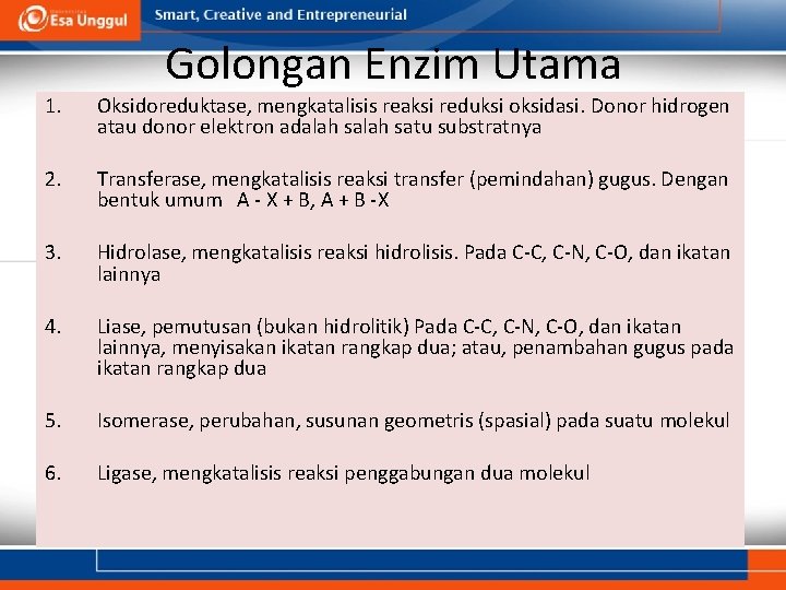 Golongan Enzim Utama 1. Oksidoreduktase, mengkatalisis reaksi reduksi oksidasi. Donor hidrogen atau donor elektron