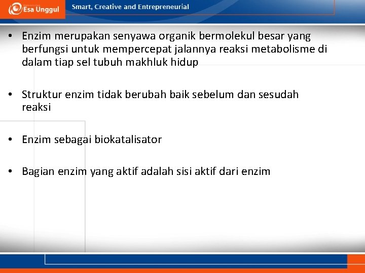  • Enzim merupakan senyawa organik bermolekul besar yang berfungsi untuk mempercepat jalannya reaksi