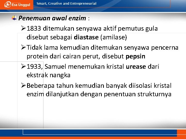 Penemuan awal enzim : Ø 1833 ditemukan senyawa aktif pemutus gula disebut sebagai diastase