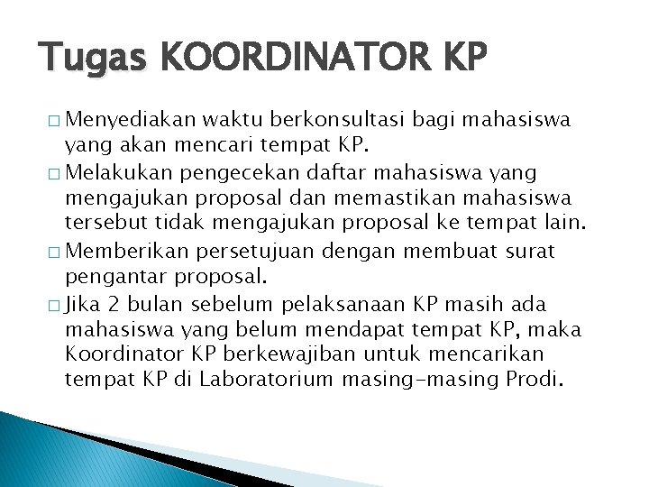 Tugas KOORDINATOR KP � Menyediakan waktu berkonsultasi bagi mahasiswa yang akan mencari tempat KP.
